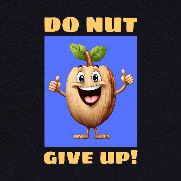 Do Nut Give Up | Nut Pun by Allthingspunny